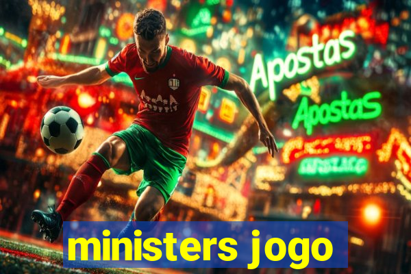 ministers jogo